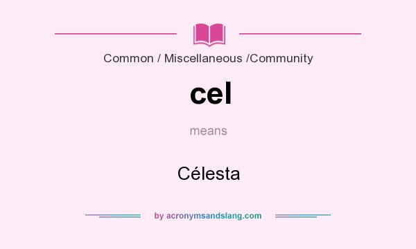What does cel mean? It stands for Célesta