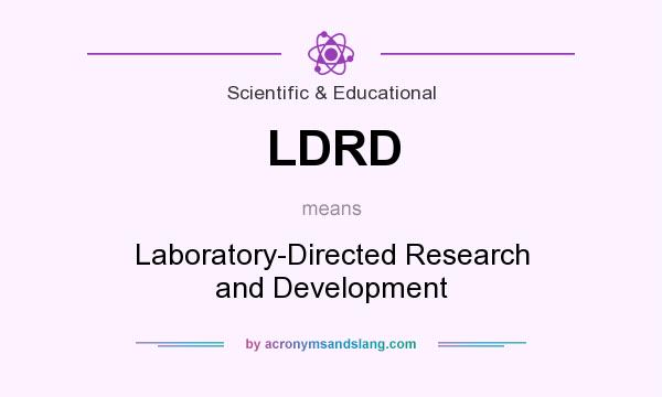 What does LDRD mean? It stands for Laboratory-Directed Research and Development