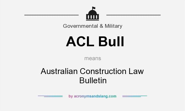 What does ACL Bull mean? It stands for Australian Construction Law Bulletin