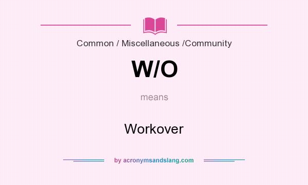 What does W/O mean? It stands for Workover
