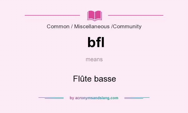 What does bfl mean? It stands for Flûte basse