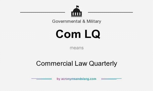 What does Com LQ mean? It stands for Commercial Law Quarterly