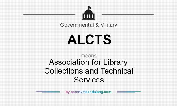 What does ALCTS mean? It stands for Association for Library Collections and Technical Services