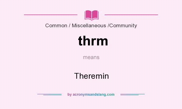 What does thrm mean? It stands for Theremin