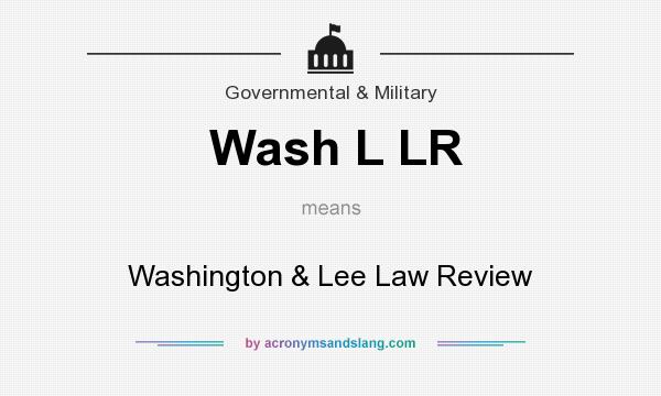 What does Wash L LR mean? It stands for Washington & Lee Law Review