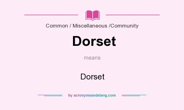 What does Dorset mean? It stands for Dorset