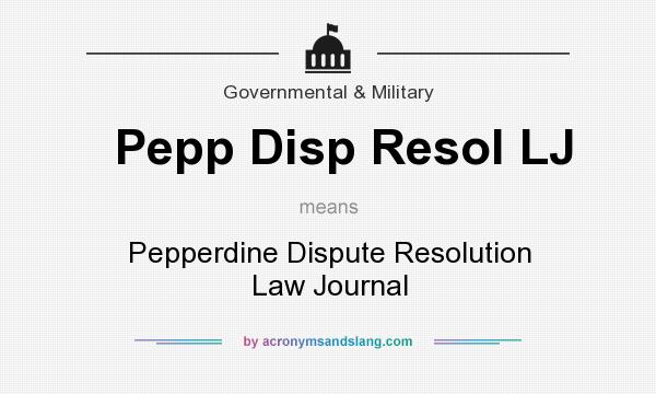 What does Pepp Disp Resol LJ mean? It stands for Pepperdine Dispute Resolution Law Journal