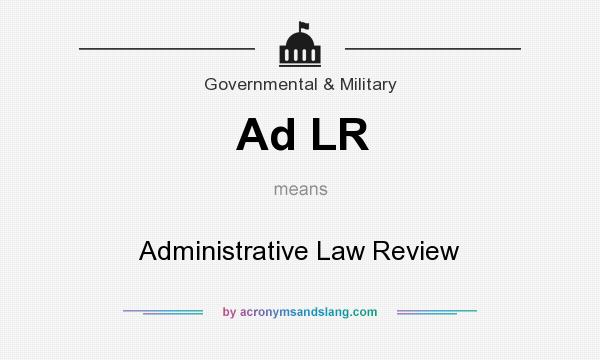 What does Ad LR mean? It stands for Administrative Law Review