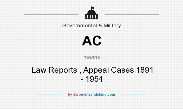 What does AC mean? It stands for Law Reports , Appeal Cases 1891 - 1954