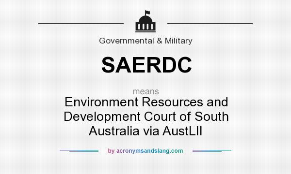 What does SAERDC mean? It stands for Environment Resources and Development Court of South Australia via AustLII