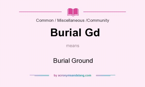 What does Burial Gd mean? It stands for Burial Ground