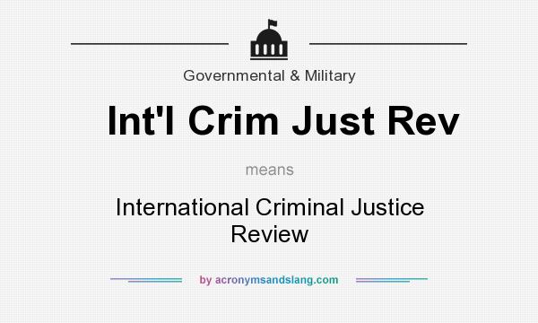 What does Int`l Crim Just Rev mean? It stands for International Criminal Justice Review