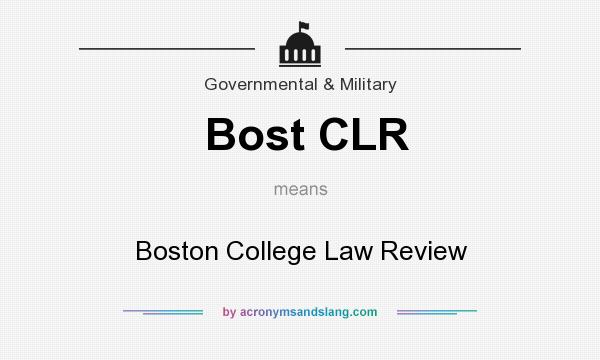 What does Bost CLR mean? It stands for Boston College Law Review