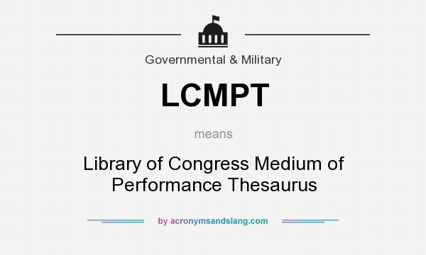 What does LCMPT mean? It stands for Library of Congress Medium of Performance Thesaurus