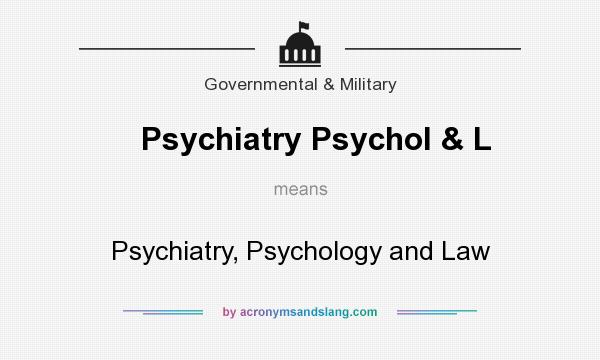 What does Psychiatry Psychol & L mean? It stands for Psychiatry, Psychology and Law