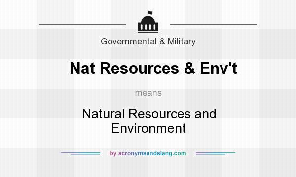 What does Nat Resources & Env`t mean? It stands for Natural Resources and Environment