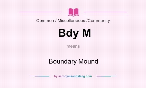 What does Bdy M mean? It stands for Boundary Mound