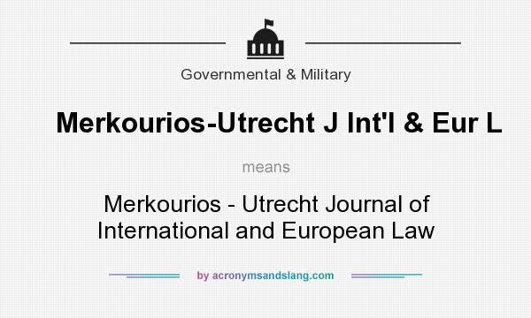 What does Merkourios-Utrecht J Int`l & Eur L mean? It stands for Merkourios - Utrecht Journal of International and European Law