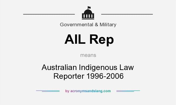 What does AIL Rep mean? It stands for Australian Indigenous Law Reporter 1996-2006