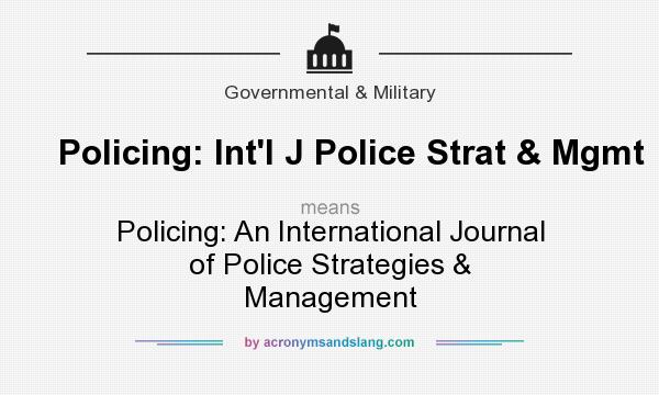 What does Policing: Int`l J Police Strat & Mgmt mean? It stands for Policing: An International Journal of Police Strategies & Management