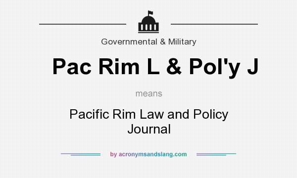 What does Pac Rim L & Pol`y J mean? It stands for Pacific Rim Law and Policy Journal
