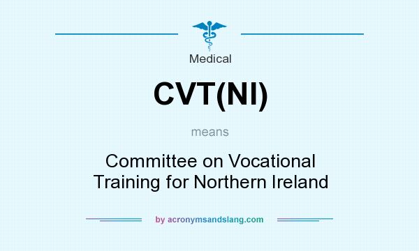 What does CVT(NI) mean? It stands for Committee on Vocational Training for Northern Ireland