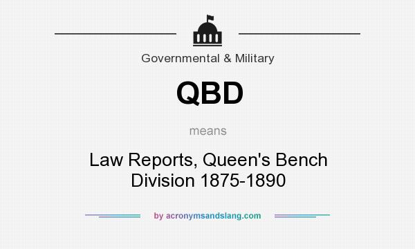 What does QBD mean? It stands for Law Reports, Queen`s Bench Division 1875-1890