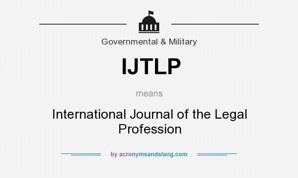 What does IJTLP mean? It stands for International Journal of the Legal Profession