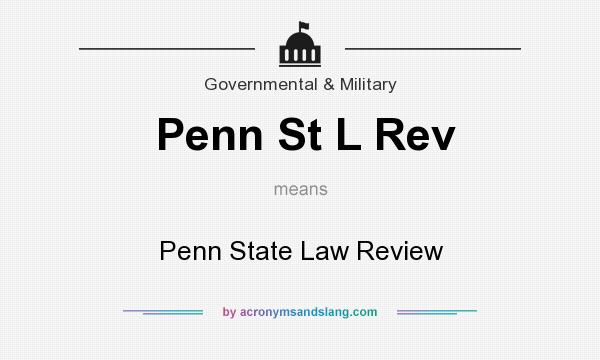 What does Penn St L Rev mean? It stands for Penn State Law Review