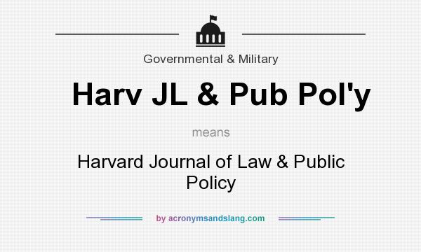 What does Harv JL & Pub Pol`y mean? It stands for Harvard Journal of Law & Public Policy