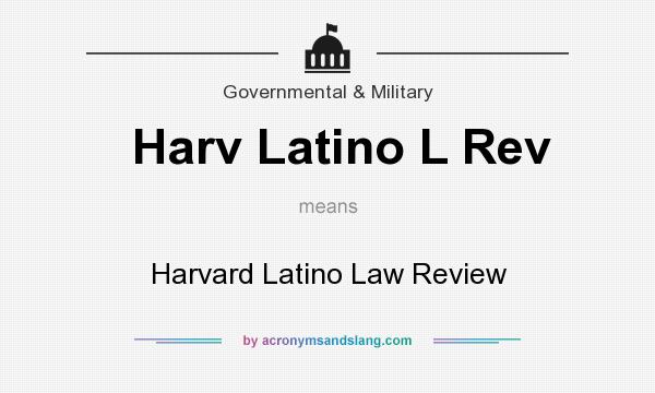 What does Harv Latino L Rev mean? It stands for Harvard Latino Law Review