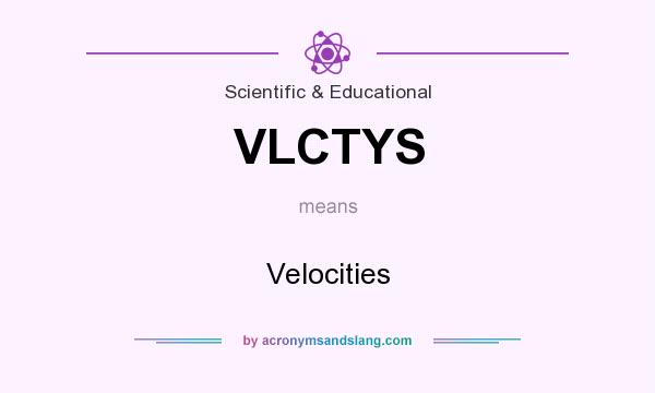 What does VLCTYS mean? It stands for Velocities