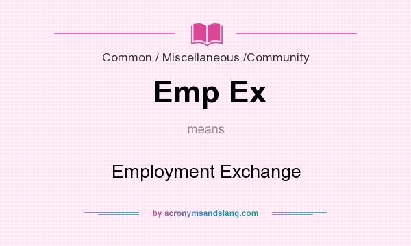 What does Emp Ex mean? It stands for Employment Exchange