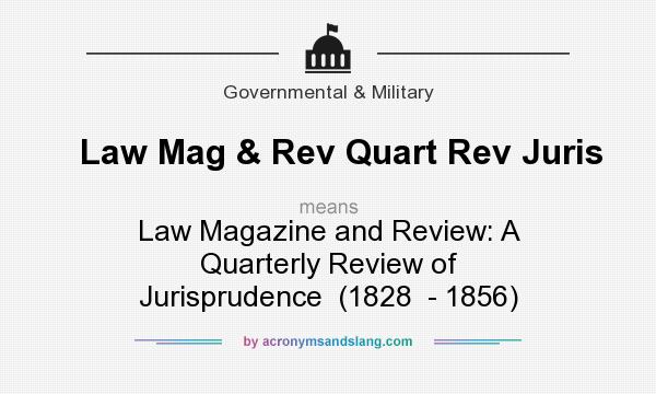 What does Law Mag & Rev Quart Rev Juris mean? It stands for Law Magazine and Review: A Quarterly Review of Jurisprudence  (1828  - 1856)