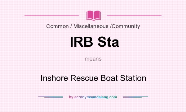What does IRB Sta mean? It stands for Inshore Rescue Boat Station