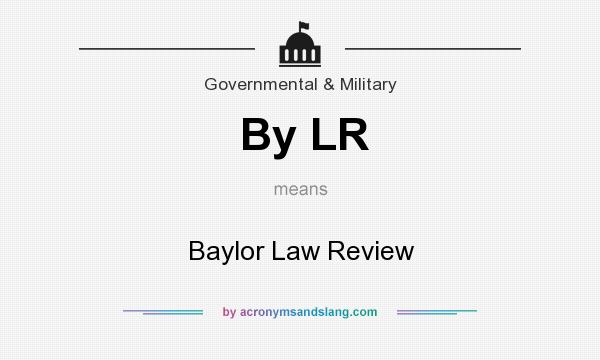 What does By LR mean? It stands for Baylor Law Review