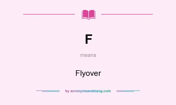What does F mean? It stands for Flyover