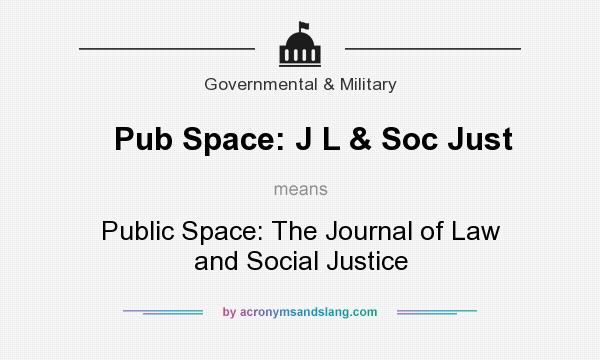What does Pub Space: J L & Soc Just mean? It stands for Public Space: The Journal of Law and Social Justice