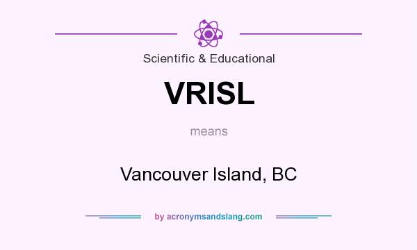 What does VRISL mean? It stands for Vancouver Island, BC
