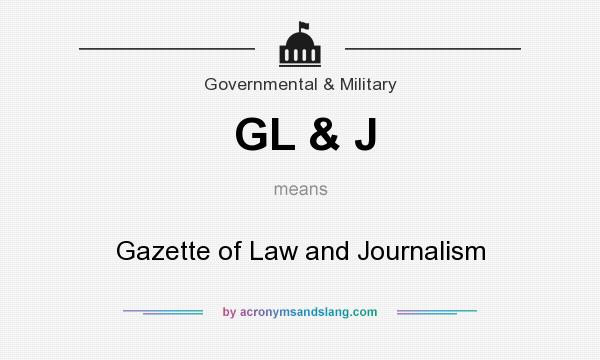 What does GL & J mean? It stands for Gazette of Law and Journalism