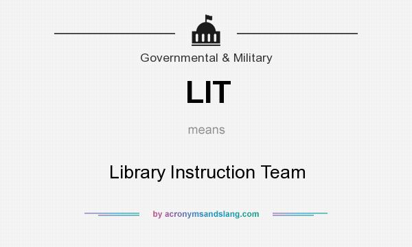 What does LIT mean? It stands for Library Instruction Team