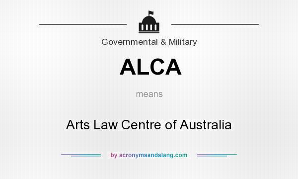 What does ALCA mean? It stands for Arts Law Centre of Australia