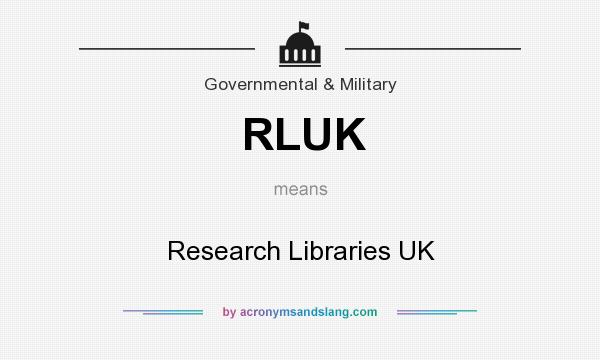 What does RLUK mean? It stands for Research Libraries UK