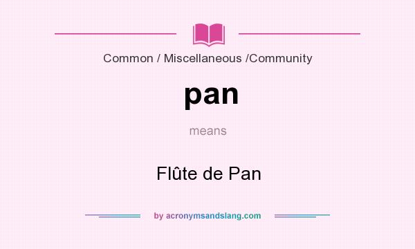 What does pan mean? It stands for Flûte de Pan