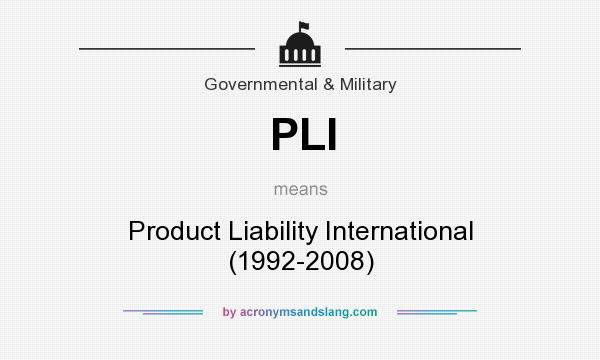 What does PLI mean? It stands for Product Liability International  (1992-2008)