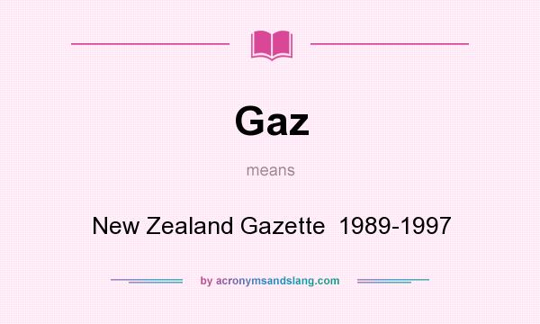 What does Gaz mean? It stands for New Zealand Gazette  1989-1997