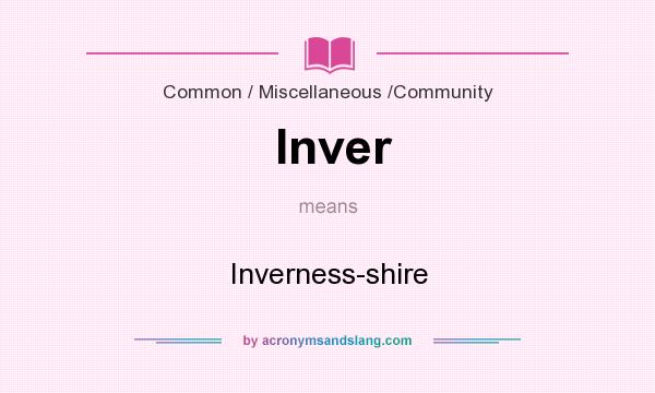 What does Inver mean? It stands for Inverness-shire
