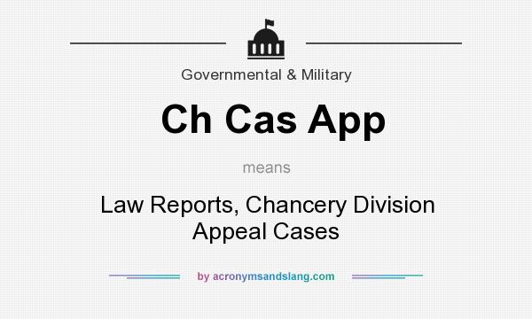 What does Ch Cas App mean? It stands for Law Reports, Chancery Division Appeal Cases