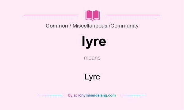What does lyre mean? It stands for Lyre