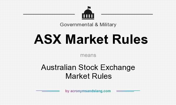 What does ASX Market Rules mean? It stands for Australian Stock Exchange Market Rules